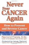 Never Fear Cancer Again: How to Preve...