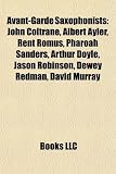 Produkt-Bild: Avant-Garde Saxophonists: John Coltrane, Albert Ayler, Rent Romus, Pharoah Sanders, Arthur Doyle, Jason Robinson, Dewey Redman, David Murray
