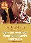 L'Art du bonheur dans un monde incertain: Livre audio - 1 CD MP3 - 421 Mo - Texte adapt�