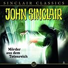 John Sinclair Classics - Folge 2: M�rder aus dem Totenreich. H�rspiel.