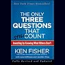 The Only Three Questions That Still Count: Investing by Knowing What Others Don't, 2nd Edition