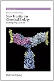 New Frontiers in Chemical Biology: Enabling Drug Discovery (RSC Drug Discovery)