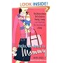 Hello, My Name Is Mommy: The Dysfunctional Girl's Guide to Having, Loving (and Hopefully Not Screwing Up) a Baby
