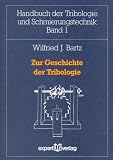 Zur Geschichte der Tribologie (Handbuch der Tribologie und Schmierungstechnik)