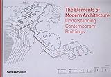 The elements of modern architecture : understanding contemporary buildings