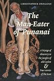 The man-eater of Punanai : a voyage of discovery to the jungles of old Ceylon & four stories of the East