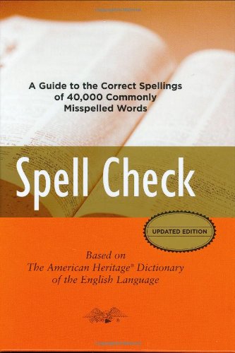 Spell Check: A Definitive Source for Finding the Words You Need and Understanding theDifferences Between Them
