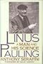 Linus Pauling: A Man and His Science