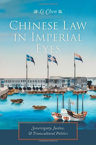 Chinese Law in Imperial Eyes: Sovereignty, Justice, and Transcultural Politics (Studies of the Weatherhead East Asian Institute, Columbia University)