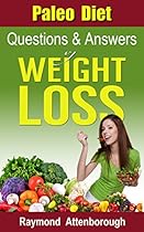 Paleo Diet: Weight Loss, Paleo: Questions and Answers