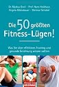 Die 50 größten Fitness-Lügen!: Was Sie über effektives Training und gesunde Ernährung wissen sollten