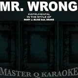 Mr. Wrong (Mary J Blige Feat. Drake Tribute) [Karaoke]