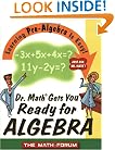 Dr. Math Gets You Ready for Algebra: Learning Pre-Algebra Is Easy! Just Ask Dr. Math!