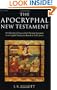 The Apocryphal New Testament: A Collection of Apocryphal Christian Literature in an English Translation