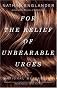 For the Relief of Unbearable Urges: Stories