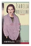 Isabella Rossellini: Quiet Renegade