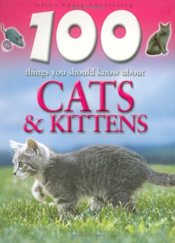 Cats and Kittens (100 Things You Should Know About...)