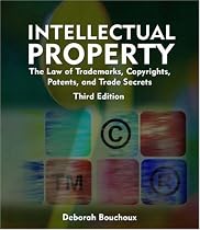 Intellectual Property: The Law of Trademarks, Copyrights, Patents, and Trade Secrets for the Paralegal