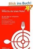 Willst Du die totale Pleite?: Die 10 Wege zur erfolgreichen Gastronomie