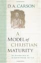 A Model of Christian Maturity: An Exposition of 2 Corinthians 10-13