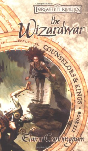 The Wizardwar (Forgotten Realms: Counselors & Kings, Book 3), by Elaine Cunningham