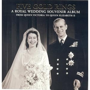 Five Gold Rings: A Royal Wedding Souvenir Album from Queen Victoria to Queen Elizabeth II (Royalty)