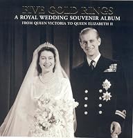 Five Gold Rings: A Royal Wedding Souvenir Album from Queen Victoria to Queen Elizabeth II (Royalty)