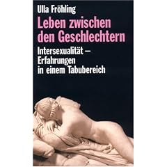 Leben zwischen den Geschlechtern. Intersexualit�t - Erfahrungen in einem Tabu-Bereich