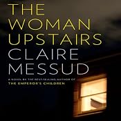 The Woman Upstairs | [Claire Messud]