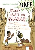 Produkt-Bild: BAFF! Wissen - Guck nicht so, Pharao!: Warum Mumien oft beklaut wurden und was die Arch&auml;ologen &uuml;ber das alte &Auml;gypten herausfanden