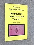 Respiratory infections and tumours
