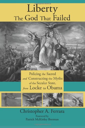Liberty, the God That Failed: Policing the Sacred and Constructing the Myths of the Secular State, from Locke to Obama