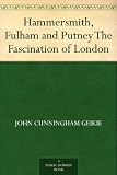 Hammersmith, Fulham and Putney The Fascination of London