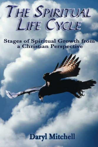 The Spiritual Life Cycle: Stages of Spiritual Growth from a Christian Perspective
