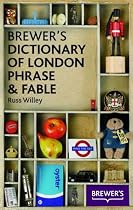 Brewer's Dictionary of London Phrase and Fable