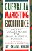 Guerrilla Marketing Excellence: The Fifty Golden Rules for Small-Business Success