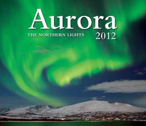 Aurora 2012: The Northern (Wall Calendar)