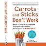 Carrots and Sticks Don't Work: Build a Culture of Employee Engagement with the Principles of RESPECT