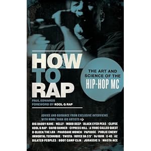 How to Rap: The Art and Science of the Hip-Hop MC