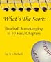 What's The Score: Baseball Scorekeeping in 10 Easy Chapters