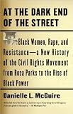 At Dark End Of Street Black Women, Rape & Resistance - A New History of the Civil Rights Movement