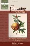 Cultivating Fruitfulness: Five Weeks of Prayer and Practice for Congregations (Five Practices of Fruitful Congregations Program Resources)
