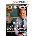 Being George Washington: The Indispensable Man, As You've Never Seen Him