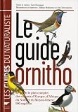 Le guide ornitho : Le guide le plus complet des oiseaux d'Europe, d'Afrique du Nord et du Moyen-Orient : 900 espèces