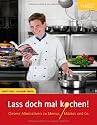 Lass doch mal kochen!: Clevere Alternativen zu Mensa, Mäckes und Co