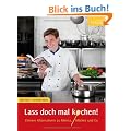Lass doch mal kochen!: Clevere Alternativen zu Mensa, M�ckes und Co