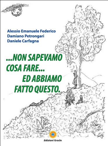 ... Non sapevamo cosa fare... ed abbiamo fatto questo (Varia) (Italian Edition)