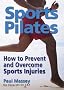 Sports Pilates: How to Prevent and Overcome Sports Injuries