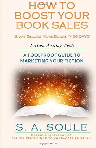 how to boost your book sales a foolproof guide to marketing your fiction fiction writing tools volume 9