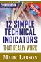 12 Simple Technical Indicators that Really Work Course Book with DVD (Trade Secrets (Marketplace Books))
